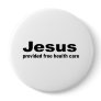 Jesus provided free healthcare pinback button