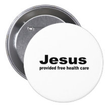 Jesus provided free healthcare pinback buttons
