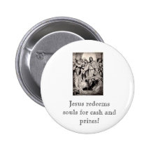Jesus redeems souls for cash and prizes! buttons