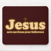 Jesus save me from your followers