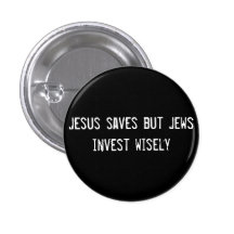 Jesus saves but Jews invest wisely Buttons