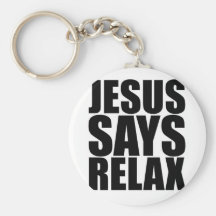 Jesus Says Relax Keychains