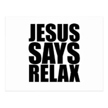 Jesus Says Relax Post Card