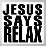 Jesus says Relax Posters