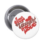 Jesus Taught Love Pin