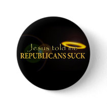 Jesus Told Me Republicans Suck Button