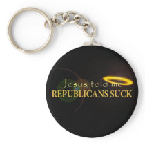 Jesus Told Me Republicans Suck Key Chain