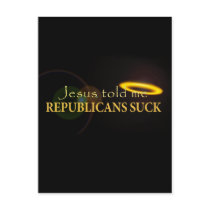 Jesus Told Me Republicans Suck Postcard