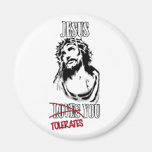 Jesus Tolerates You Fridge Magnet