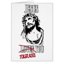 Jesus Tolerates You Greeting Card