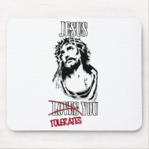 Jesus Tolerates You Mouse Pad