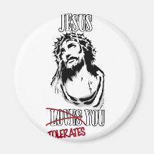 Jesus Tolerates You Refrigerator Magnet