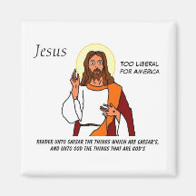 Jesus: Too Liberal For America Refrigerator Magnets