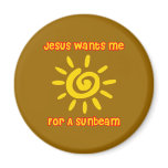Jesus Wants Me For a Sunbeam Refrigerator Magnet