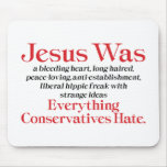 Jesus Was A Bleeding Heart Mousepad