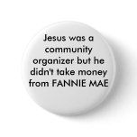 Jesus was a community organizer but he didn't t... pins