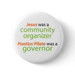 Jesus was a community organizer. buttons