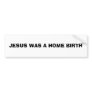 JESUS WAS A HOME BIRTH BUMPER STICKERS