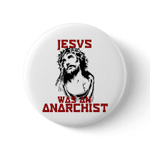 Jesus was an anarchist button