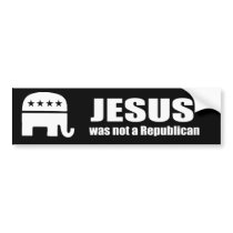 Jesus was not a Republican Bumper Stickers