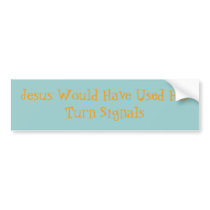 Jesus Would Have Used His Turn Signals