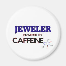 Jeweller Powered by caffeine Refrigerator Magnet