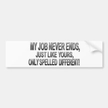 job never ends bumper sticker