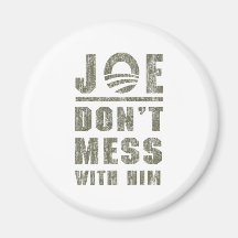 Joe Biden - Don't Mess With Him Magnets