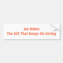 Joe Biden The Gift That Keeps On Giving Bumper Stickers