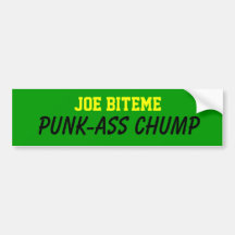 Joe BITEME, PUNK-ASS CHUMP Bumper Stickers