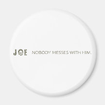 JOE NOBODY MESSES WITH HIM FRIDGE MAGNETS