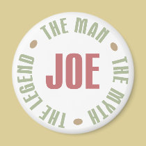 Joe The Man The Myth The Legend Tees Gifts magnets
