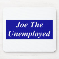 Joe The Unemployed mousepads