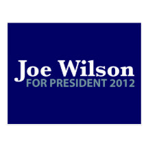 Joe Wilson for President 2012 Postcard