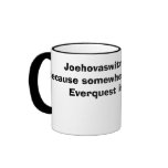 Joehovaswitnessism... Because somewhere in the ... Mug