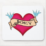 Joey - Custom Heart Tattoo T-shirts & Gifts Mouse Pads