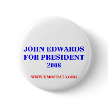 JOHN EDWARDS FOR PRESIDENT 2008 Button
