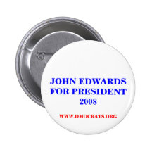 JOHN EDWARDS FOR PRESIDENT 2008 Button