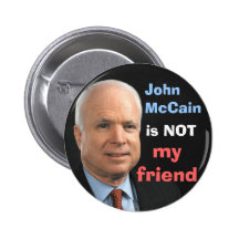 John McCain is NOT my friend Pinback Button