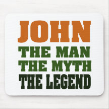 JOHN - the Man, the Myth, the Legend! Mouse Pads