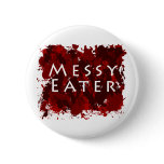 Jokes and Humor - Messy Eater Pinback Button