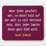 Josef Schwejk - Wenn jeder gescheit wär Mauspads