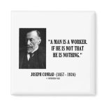 Joseph Conrad A Man Is A Worker (Modernity) Quote Fridge Magnets