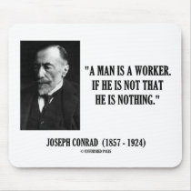 Joseph Conrad A Man Is A Worker (Modernity) Quote Mouse Pad