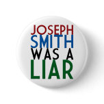Joseph Smith Was A Liar Buttons