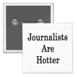 Journalists Are Hotter Pinback Button