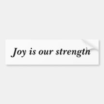 Joy is our strength - bumper sticker white