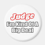 Judge...Big Deal Fridge Magnet