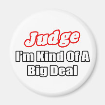 Judge...Big Deal Fridge Magnet