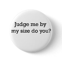 Judge Me By Size